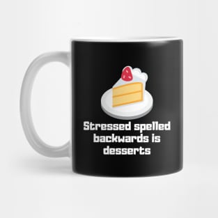 Stressed Spelled Backwards is Desserts Mug